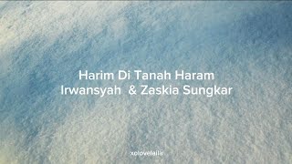 HARIM DI TANAH HARAM - IRWANSYAH &amp; ZASKIA SUNGKAR (LIRIK)