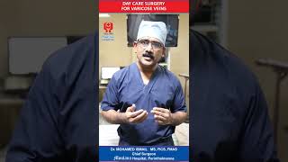 DAY CARE SURGERY FOR VARICOSE VEINS _Dr. Mohamed Ismail Chief Surgeon _Moulana Hospital