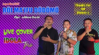 Download lagu LAGU NIAS 2025 - RÖI MAIFU DÖDÖMÖ (Cipt Wilson Dachi) - LIVE COVER IDOLA TRIO mp3