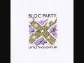 Bloc Party - Little Thoughts 