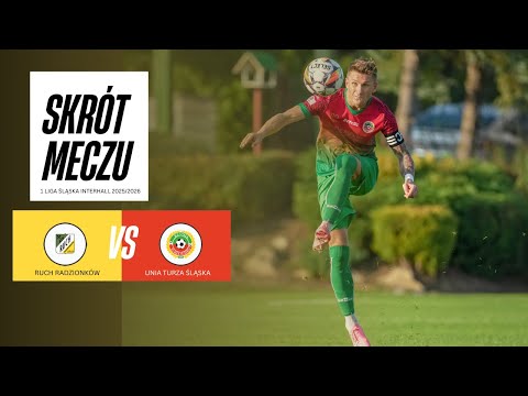 SKRÓT MECZU: RUCH RADZIONKÓW - UNIA TURZA ŚLĄSKA