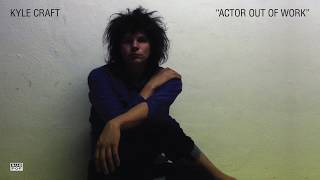 Kyle Craft - Actor Out of Work (St. Vincent cover)