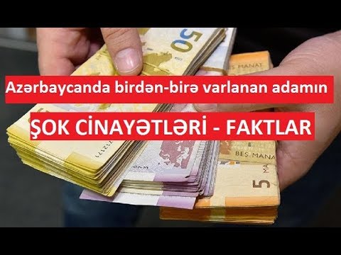 Azərbaycanda birdən-birə varlanan adamın ŞOK CİNAYƏTLƏRİ - FAKTLAR