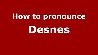 How to pronounce Desnes
