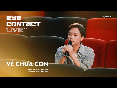 VỀ CHƯA CON - Bùi Công Nam | Eye Contact LIVE - 5th Project