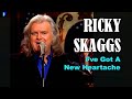 RICKY SKAGGS - I've Got a New Hertache