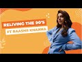 Reliving The 90 S Ft Raashii Khanna