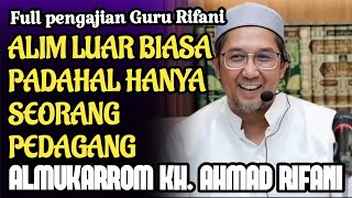 Download lagu [FULL]PENGAJIAN GURU RIFANI | Alim luar biasa padahal pedagang #abahgurusekumpul #nasehat #ceramah mp3