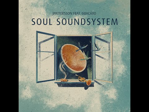 JPATTERSSON feat. GUACÁYO - Soul Soundsystem
