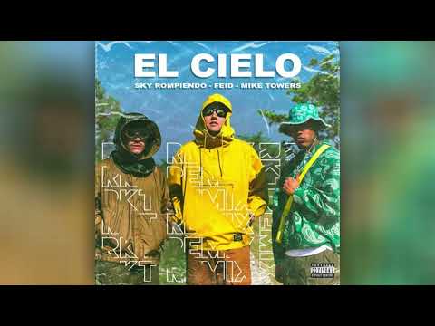 Sky Rompiendo, Feid, Myke Towers - El Cielo