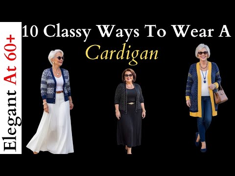 10 Ways to Wear a Cardigan with Class! - How To Wear A Cardigan Without Looking Old!