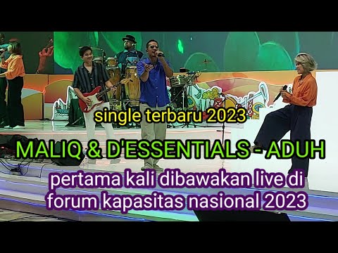 Live perdana single terbaru MALIQ & D'ESSENTIALS - Aduh , at Forum Kapasitas Nasional 24 nov 2023