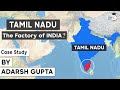 How Tamil Nadu Growing Into One Of India S Most Industrialised States Case Study By Adarsh Gupta