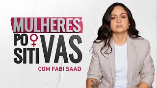 Luiza Martins | Mulheres Positivas – 24/09/23