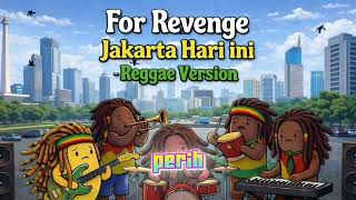 Download lagu For Revenge - Jakarta Hari Ini Reggae Version mp3