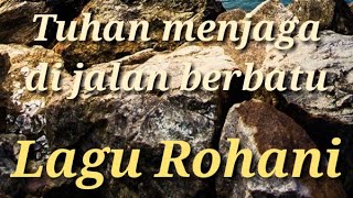 Download lagu Tuhan menjaga di jalan berbatu || Lagu Rohani2021 -  Video Music mp3