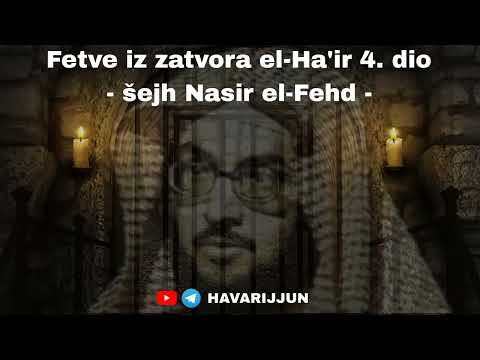 FETVE IZ ZATVORA HA'IR 4. dio - šejh Nasir el-Fehd