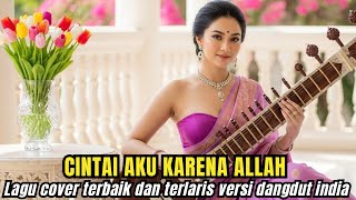 Download lagu Lagu Dangdut  Terbaik- CINTAI AKU KARENA ALLAH - Cover India By Rhomantika Cover AI mp3
