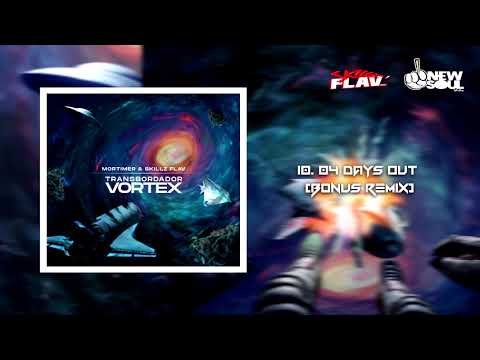 Mortimer Drunk & Skillz Flav - 04 Days Out (Bonus Remix) | Transbordador Vortex