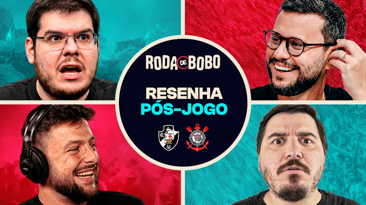 AO VIVO: RESENHA APÓS VASCO X CORINTHIANS PELO BRASILEIRÃO | RODA DE BOBO