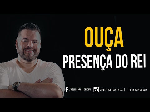 Presença Do Rei - Helio Borges