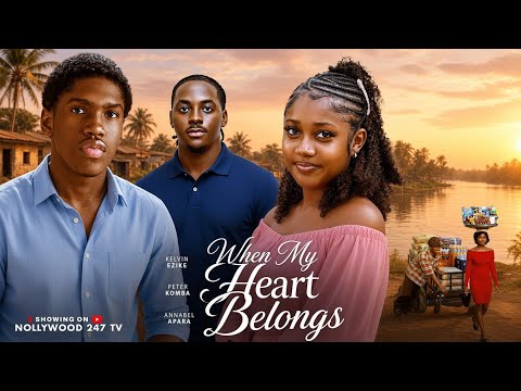 WHERE MY HEART BELONGS:- KELVIN EZIKE, PETER KOMBA, ANNABEL APARA.