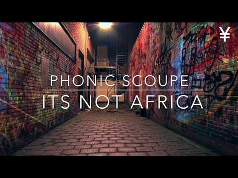 Phonic Scoupe -  Its Not Africa Original Mix