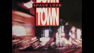 Down Town   Space Love Spanish Fly Mix