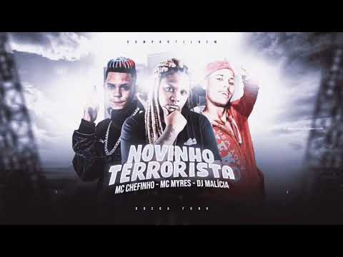 MC CHEFINHO, MC MYRES E DJ MALÍCIA = NOVINHO TERRORISTA