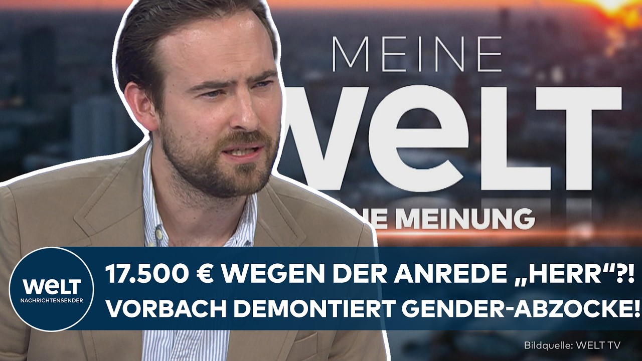 BERLIN: 17.500 € wegen der Anrede „Herr“?! Vorbach demontiert widerliche Gender-Abzocke! | Meinung