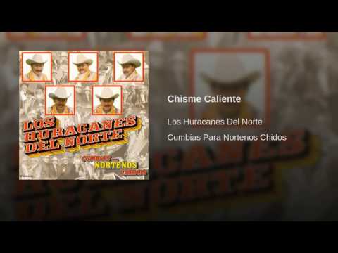 Los Huracanes Del Norte - Chisme Caliente