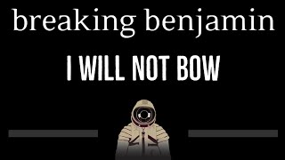 Breaking Benjamin • I Will Not Bow (CC) 🎤 [Karaoke] [Instrumental Lyrics]
