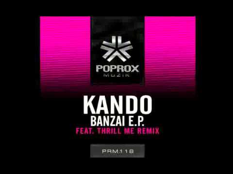 Kando - Banzai (Thrill Me Remix) *February 28th*