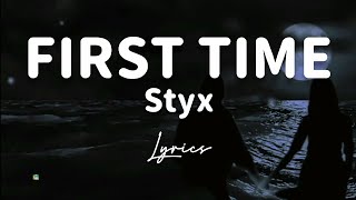FIRST TIME - STYX (Lyrics)