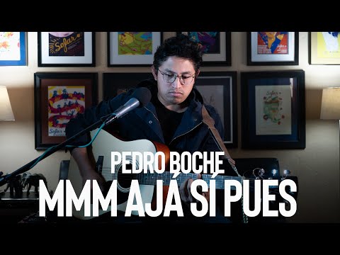 Mmm ajá sí pues - Pedro Boche
