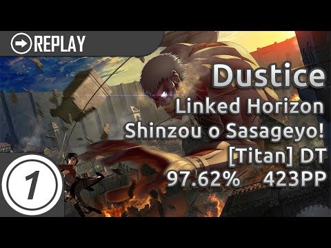 Dustice | Linked Horizon - Shinzou o Sasageyo! (TV Size) [Titan] +DT 1x miss 479/587x | 97.62% 423pp