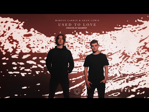 Martin Garrix & Dean Lewis - Used To Love (Chocolat Mashup)