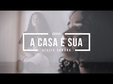 A Casa É Sua | Aívlys Samara (COVER Casa Worship)