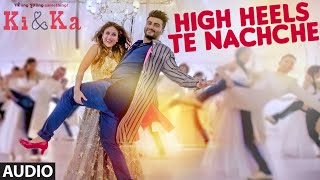 HIGH HEELS TE NACHCHE Full SONG (Audio) | KI &amp; KA | Meet Bros ft. Jaz Dhami, Honey Singh | T-Series