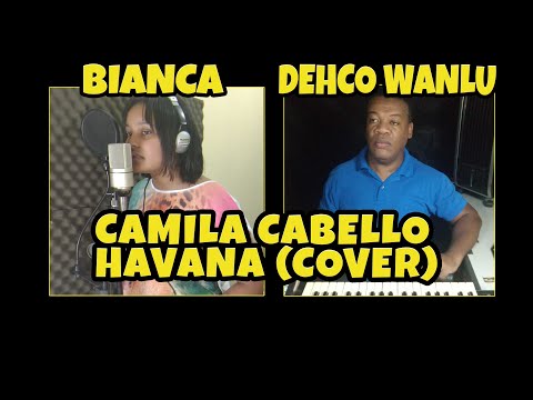 Camila Cabello - Havana (Cover) Dehco Wanlu & neta BIANCA