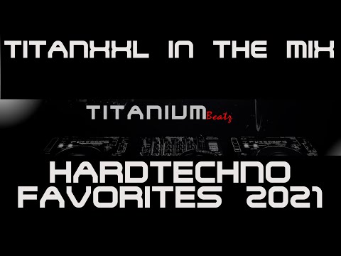 TitanXXL in the Mix - Hardtechno Favorites 2021
