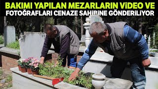 Evde Kalan Vatandaşların Ölmüş Yakınları İçin Uzaktan Mezar Bakım Hizmeti