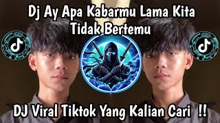 Download lagu DJ AY APA KABARMU LAMA KITA TIDAK BERTEMU || DJ AY D'BAHINDAS VIRAL TIKTOK TERBARU 2025 mp3