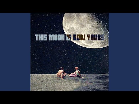This Moon is Now Yours