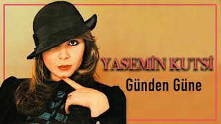 Yasemin Kutsi / Günden Güne