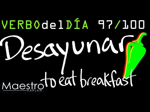 Verb of the day     DESAYUNAR  – TO EAT BREAKFAST    97/100