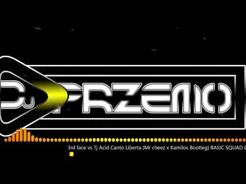 3rd Face - Acid Canto Liberta  ( Mr Cheez x Kamilos Bootleg Vs Tj) 🔥BASIC SQUAD DJ'S mashup 🔥+DL
