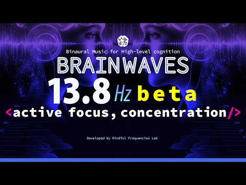 Beta Brainwaves | 13.8Hz Binaural Beats | Ambient Music for Active Focus, Concentration & Study Aid