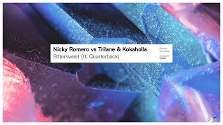 Nicky Romero vs Trilane &amp; Kokaholla - Bittersweet (ft. Quarterback) (Extended Mix)
