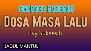 Download lagu DOSA MASA LALU - KARAOKE DANGDUT NO VOKAL - ELVY SUKAESIH mp3